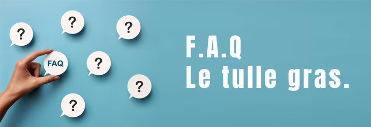 FAQ tulle gras pansement