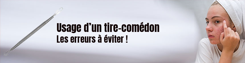 Tire comédon les erreurs à éviter