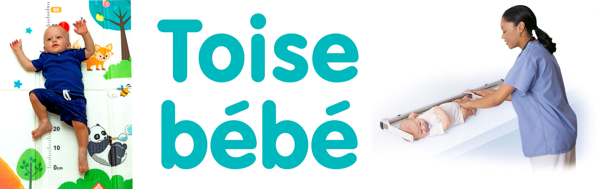 Toises pour bébés