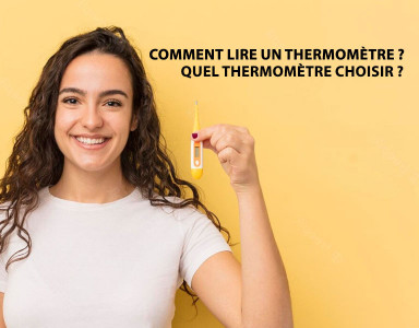 Comment lire un thermomètre ? Quel thermomètre choisir ?