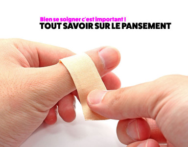 Tout savoir sur le pansement : bien se soigner c’est important !